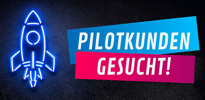 Pilotkunden gesucht!